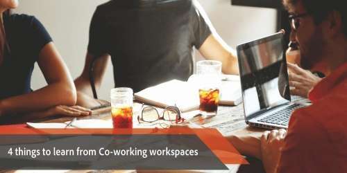 4 things to learn from Co-working workspaces